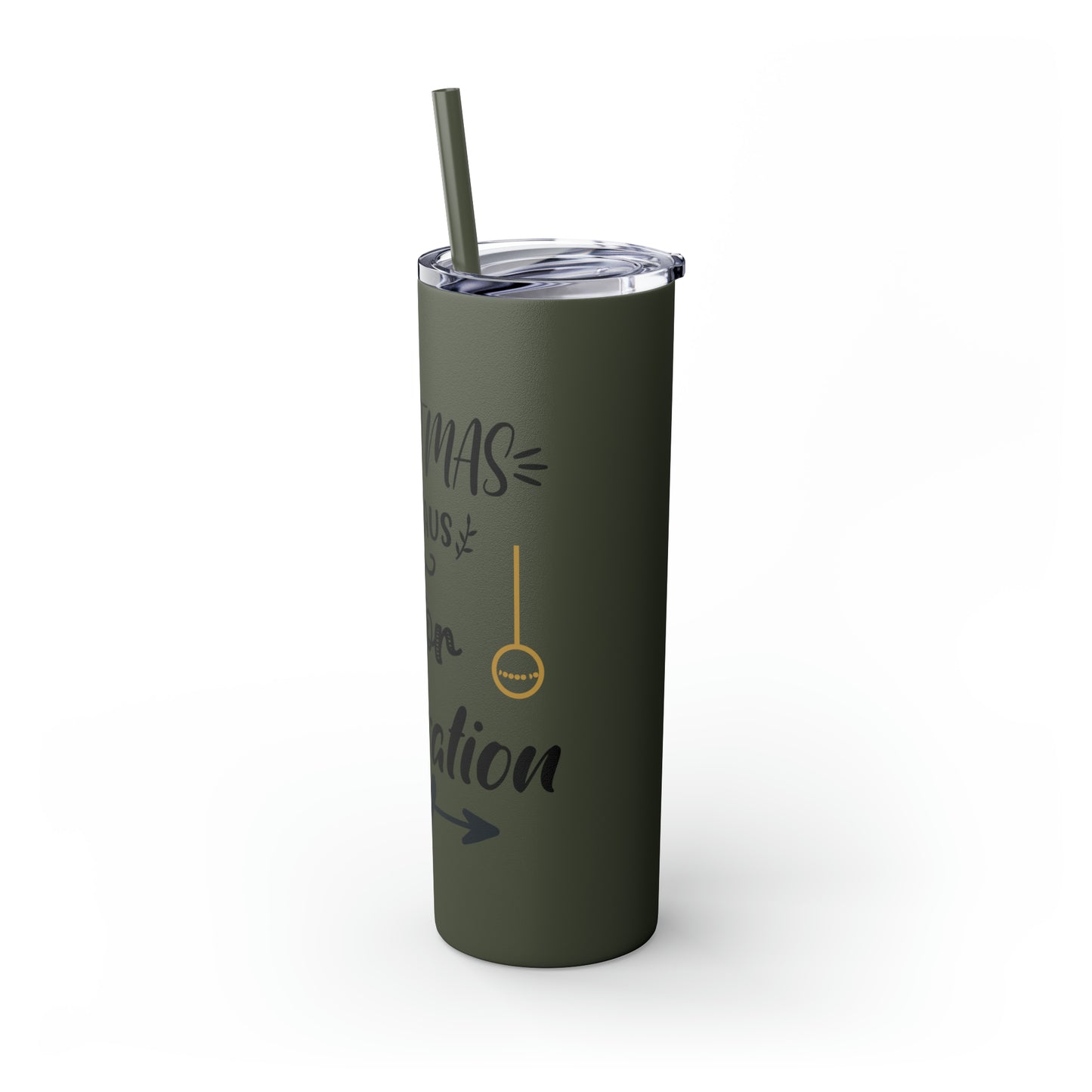 Christmas is Claus for Celebration Skinny Tumbler with Straw, 20oz