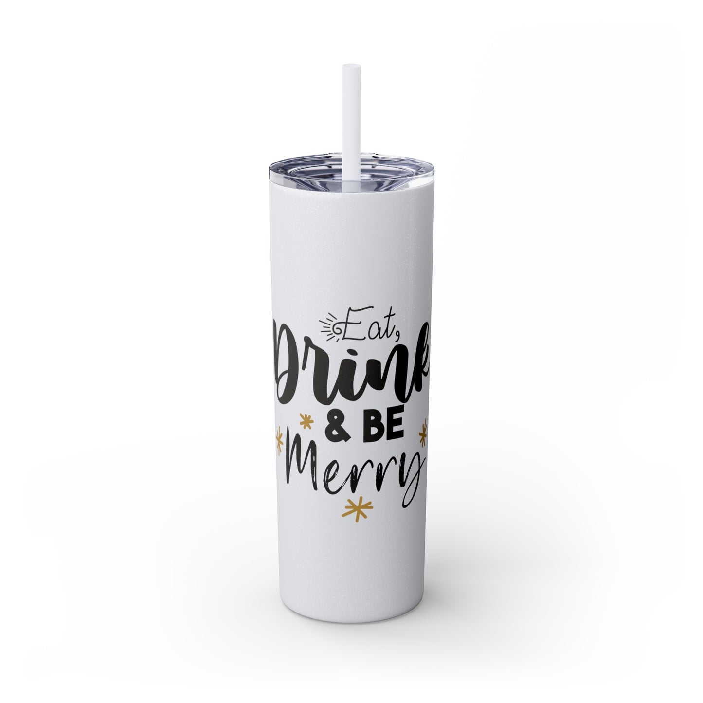 Eat Drink and Be Merry Skinny Tumbler with Straw, 20oz