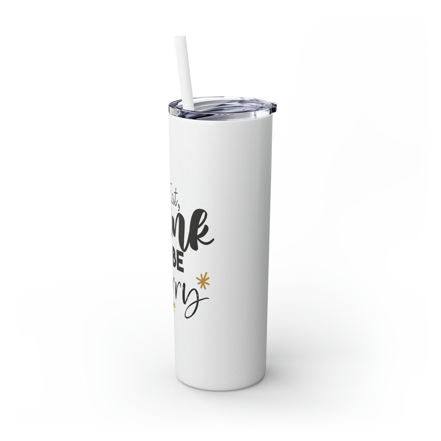 Eat Drink and Be Merry Skinny Tumbler with Straw, 20oz