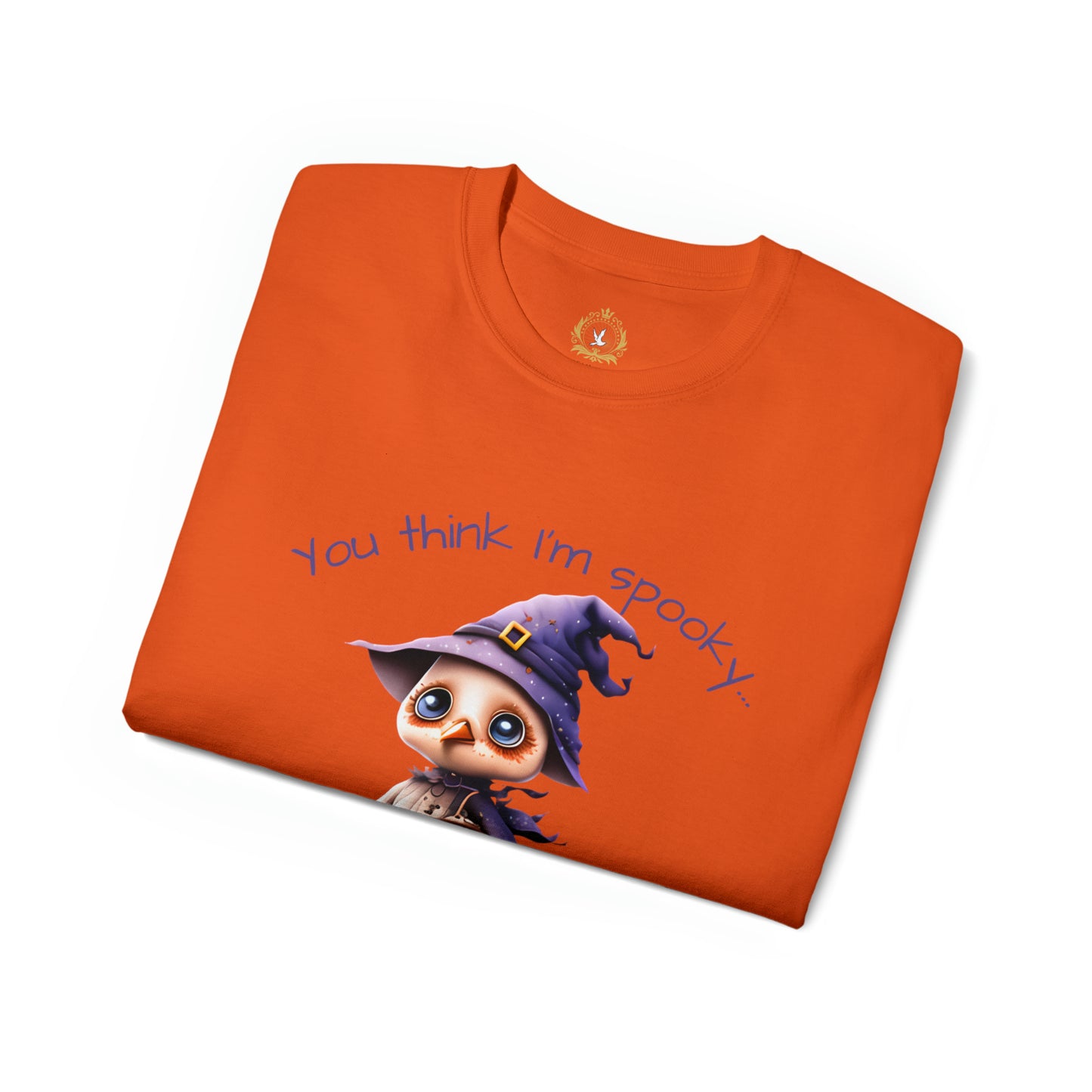 You Think I'm Spooky Unisex Ultra Cotton Tee