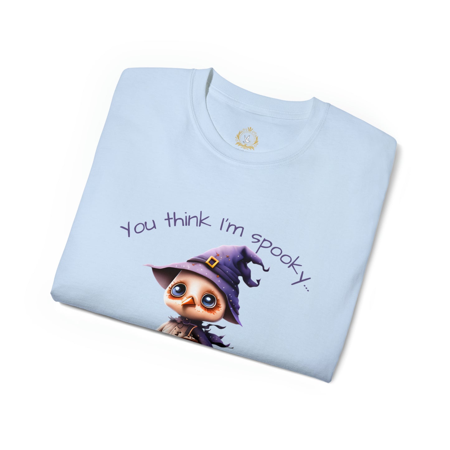 You Think I'm Spooky Unisex Ultra Cotton Tee