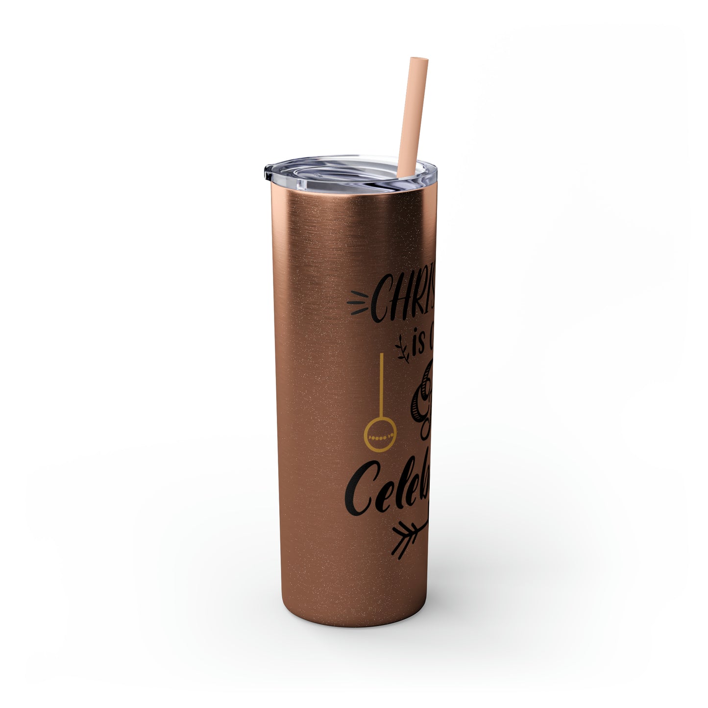 Christmas is Claus for Celebration Skinny Tumbler with Straw, 20oz