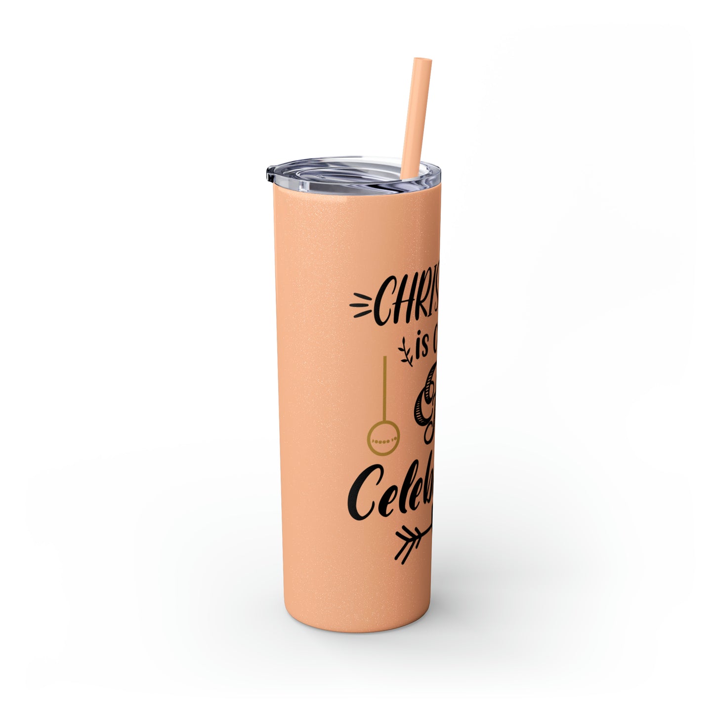 Christmas is Claus for Celebration Skinny Tumbler with Straw, 20oz
