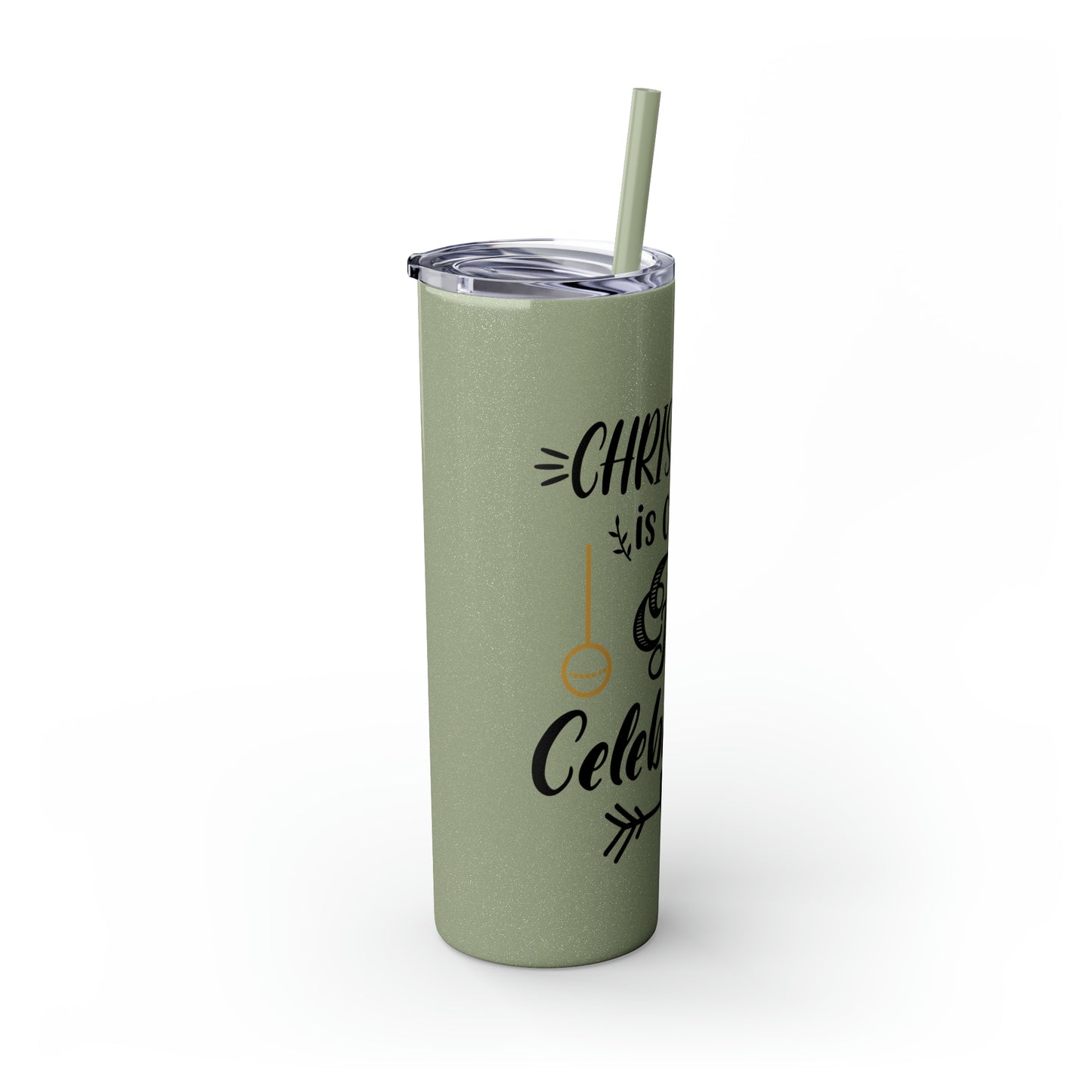 Christmas is Claus for Celebration Skinny Tumbler with Straw, 20oz