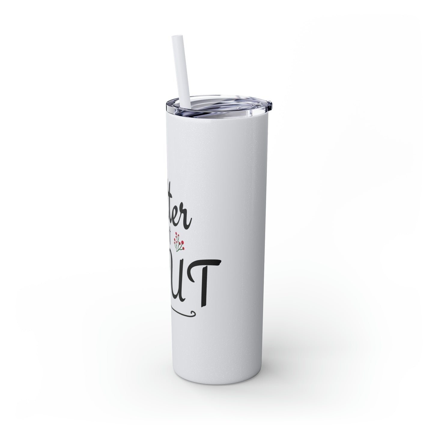 Better Not Pout Skinny Tumbler with Straw, 20oz