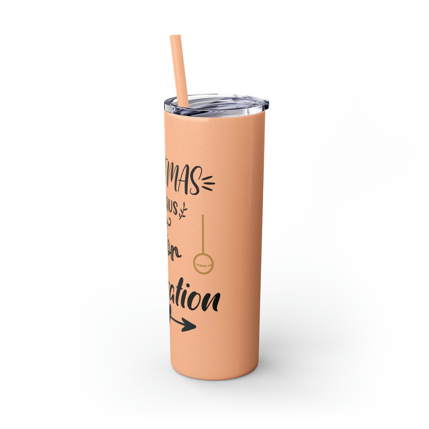 Christmas is Claus for Celebration Skinny Tumbler with Straw, 20oz