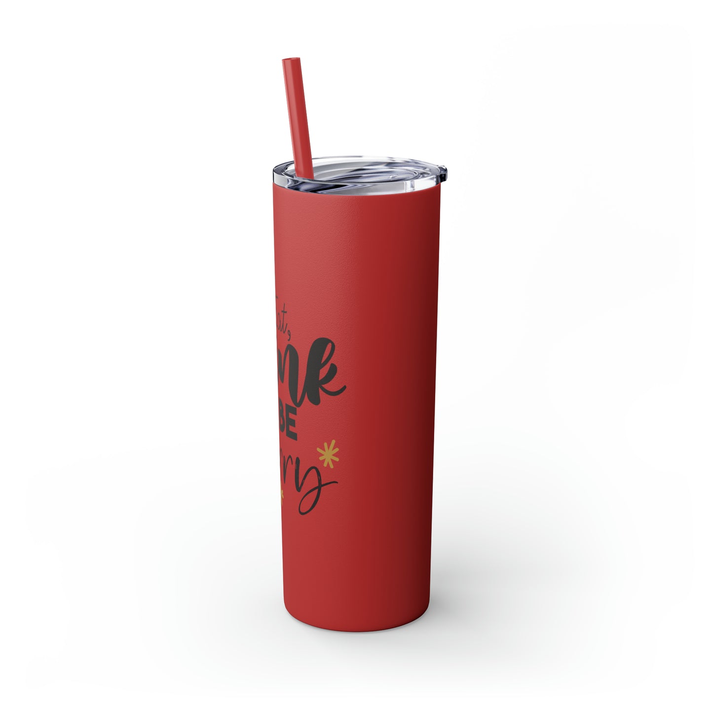 Eat Drink and Be Merry Skinny Tumbler with Straw, 20oz