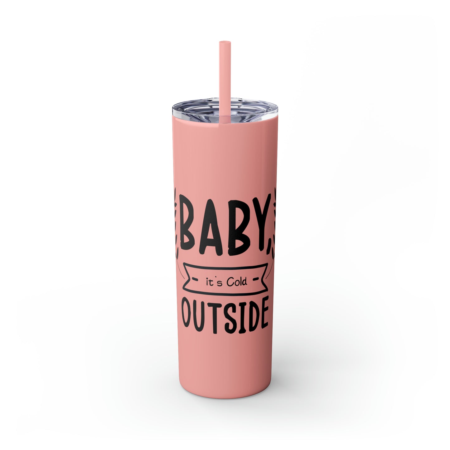 Baby It's Cold Outside Skinny Tumbler with Straw, 20oz
