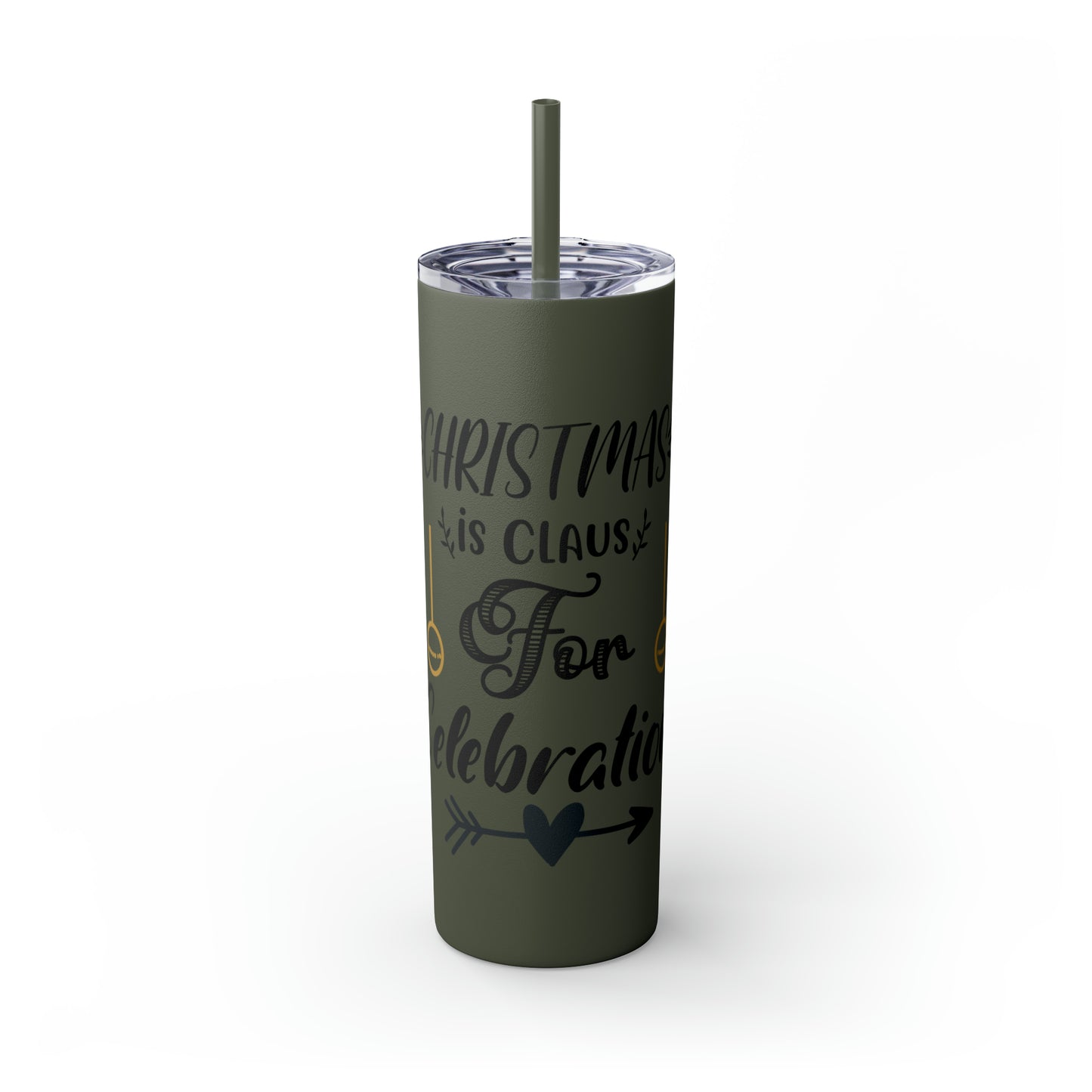 Christmas is Claus for Celebration Skinny Tumbler with Straw, 20oz