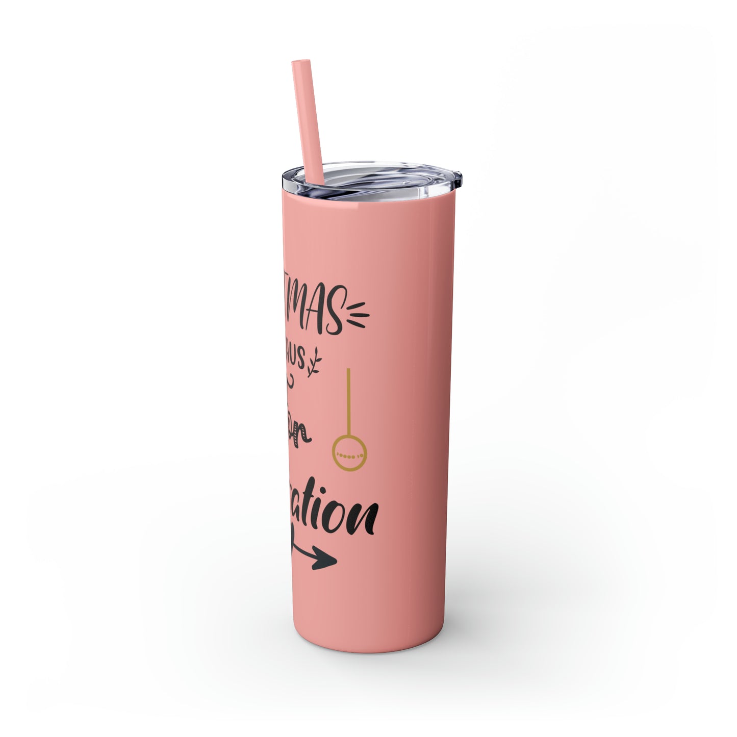 Christmas is Claus for Celebration Skinny Tumbler with Straw, 20oz
