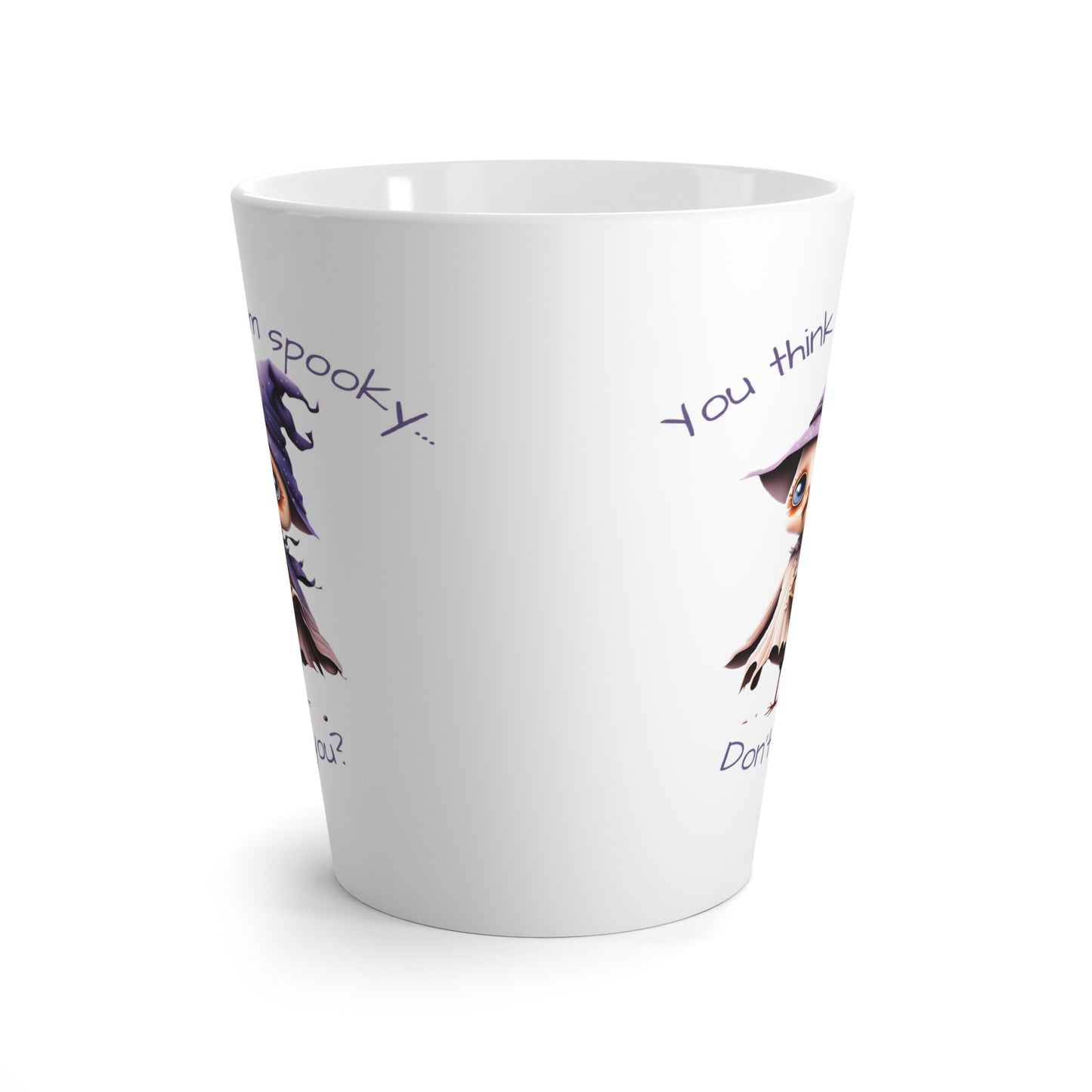 You Think I'm Spooky Latte Mug