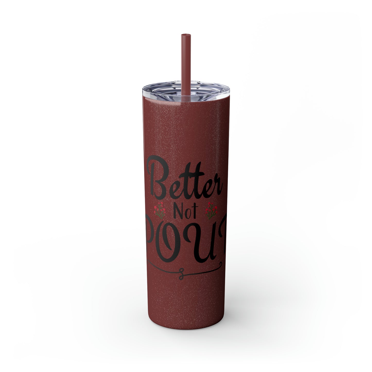 Better Not Pout Skinny Tumbler with Straw, 20oz
