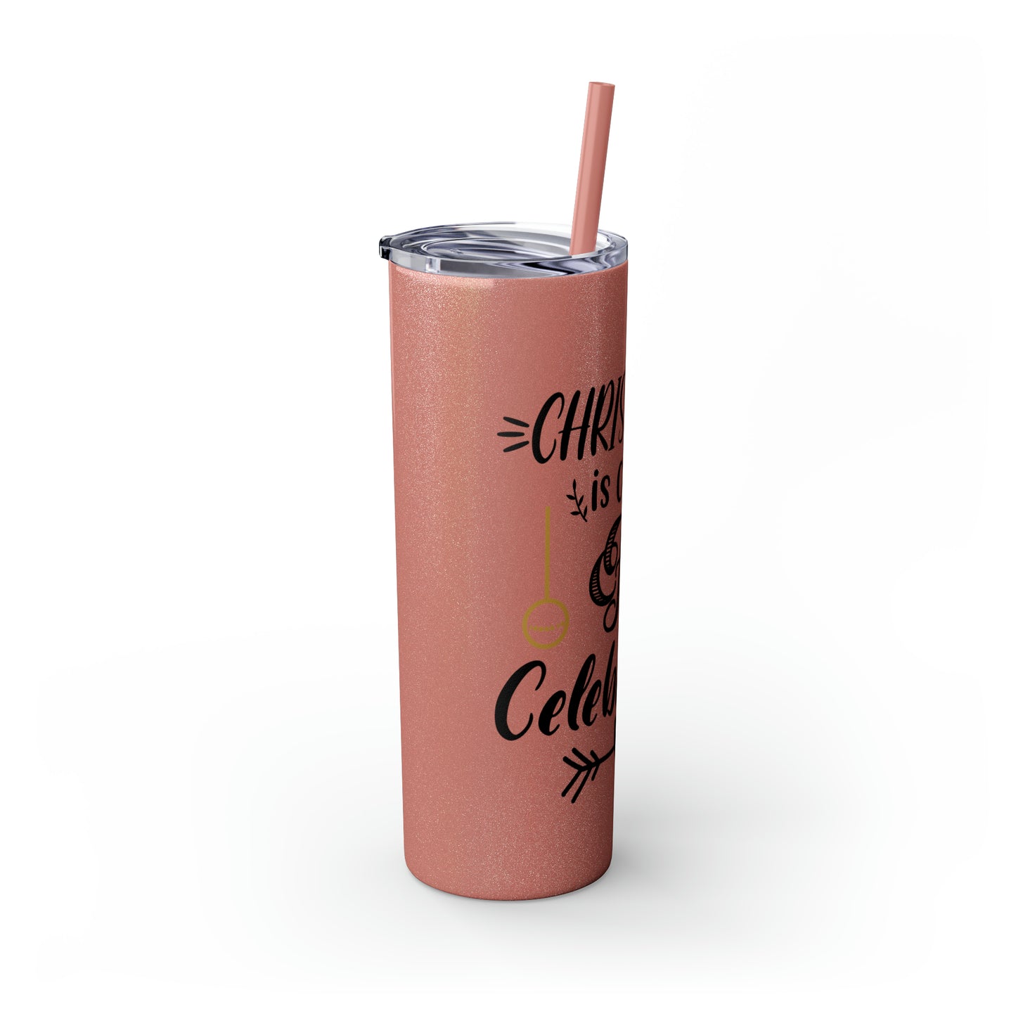 Christmas is Claus for Celebration Skinny Tumbler with Straw, 20oz