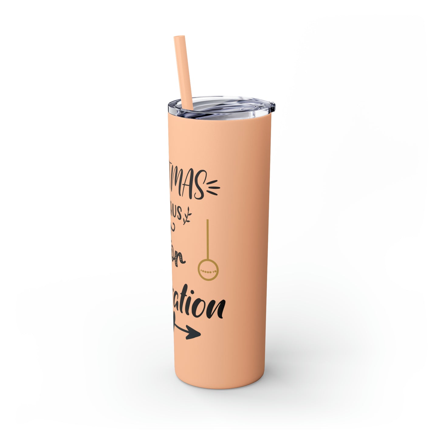 Christmas is Claus for Celebration Skinny Tumbler with Straw, 20oz
