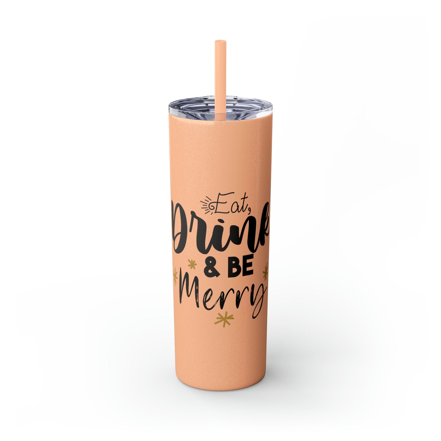 Eat Drink and Be Merry Skinny Tumbler with Straw, 20oz