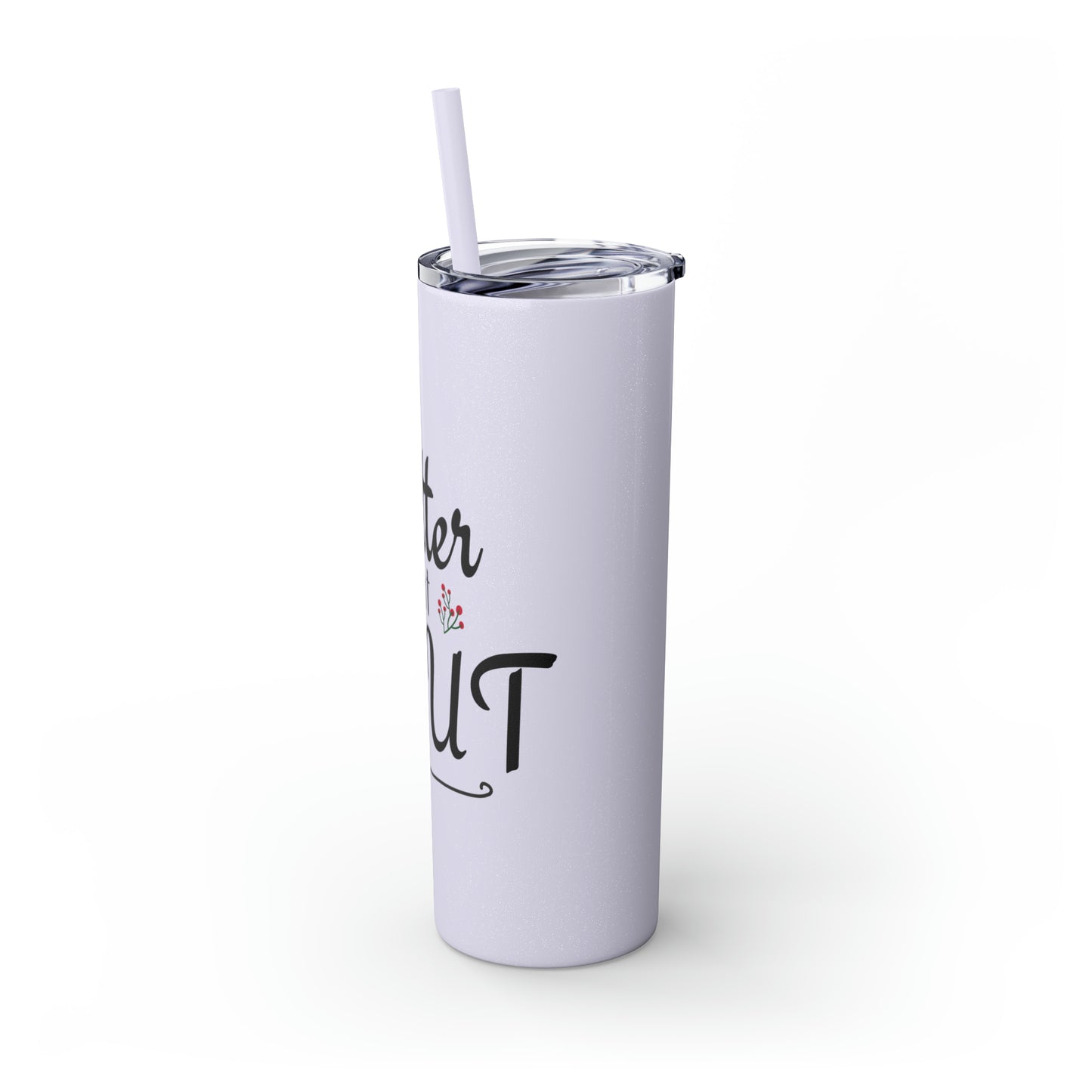 Better Not Pout Skinny Tumbler with Straw, 20oz