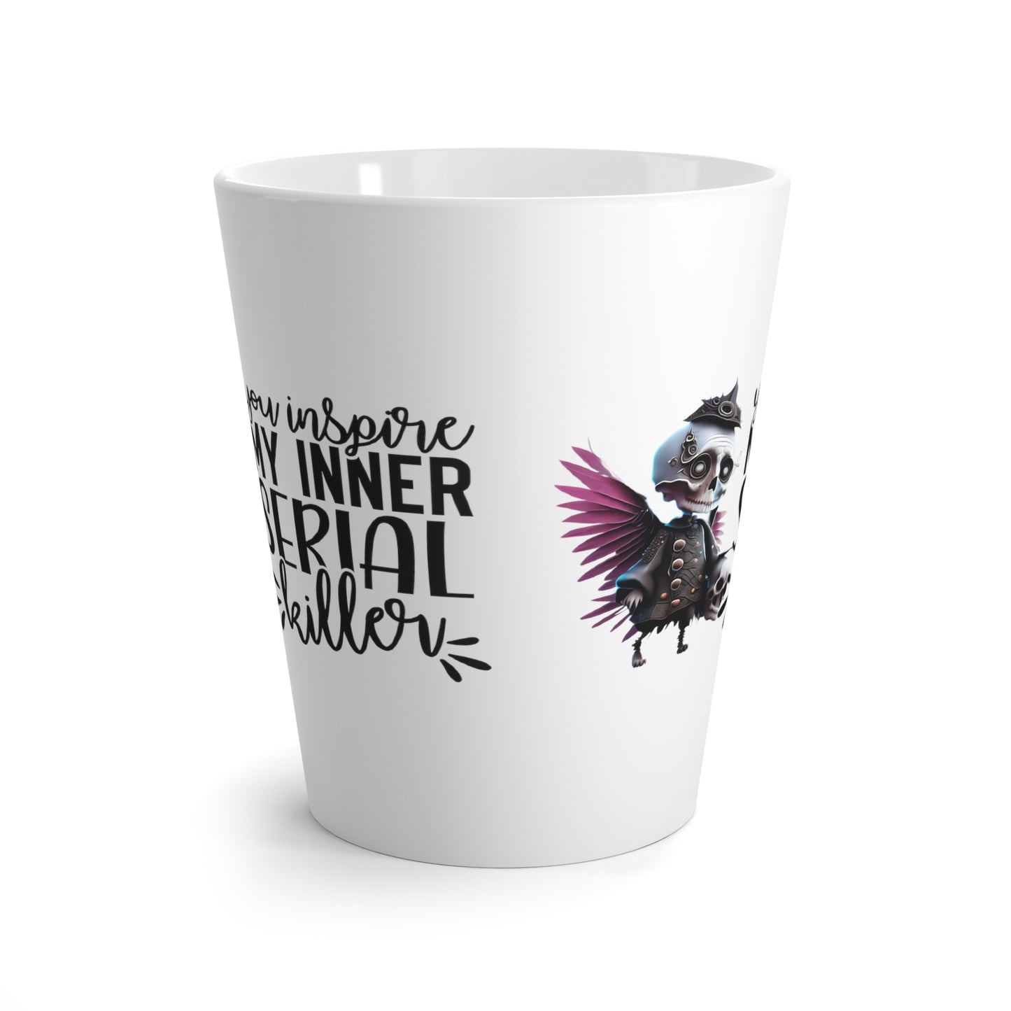 You Inspire My Inner Serial Killer Latte Mug