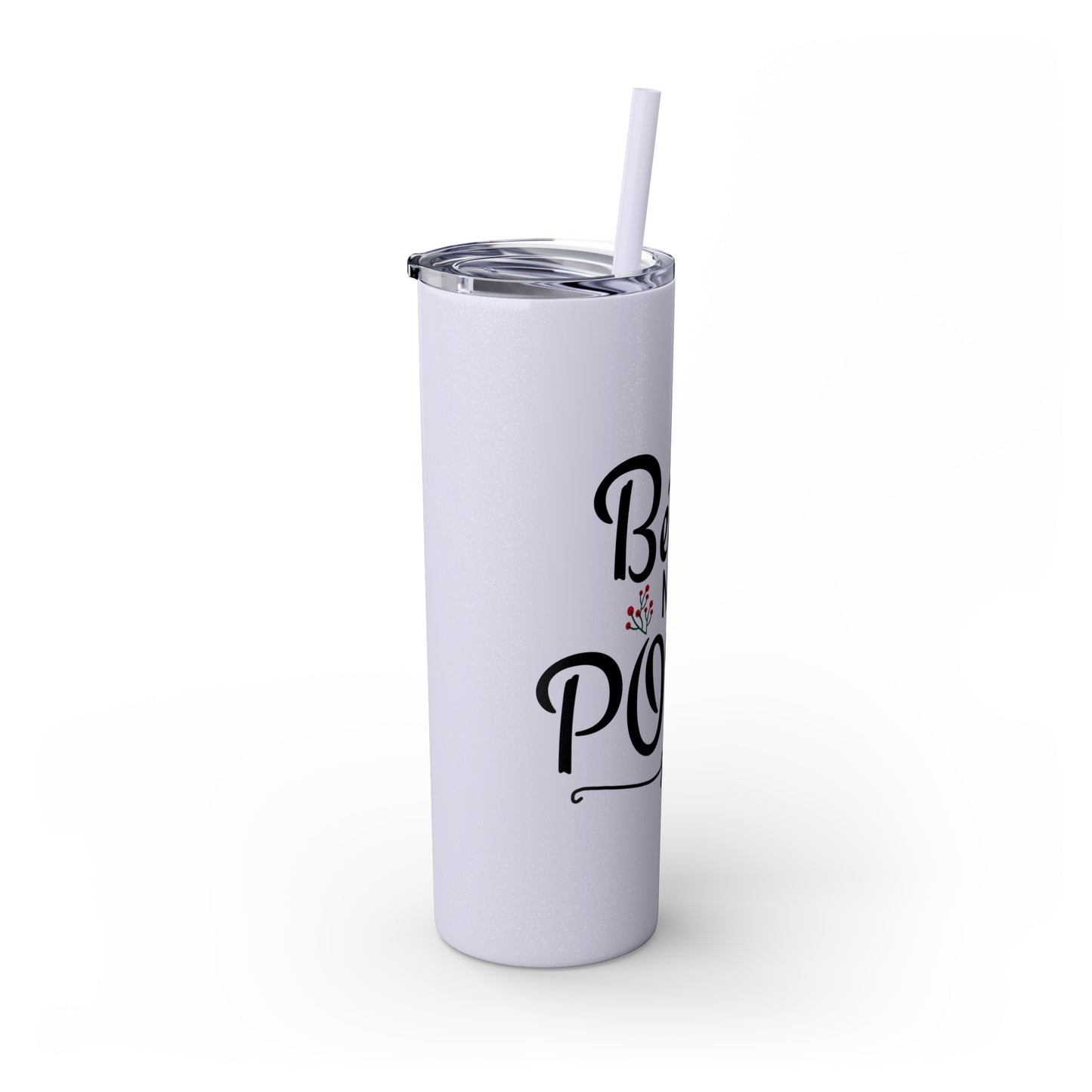 Better Not Pout Skinny Tumbler with Straw, 20oz