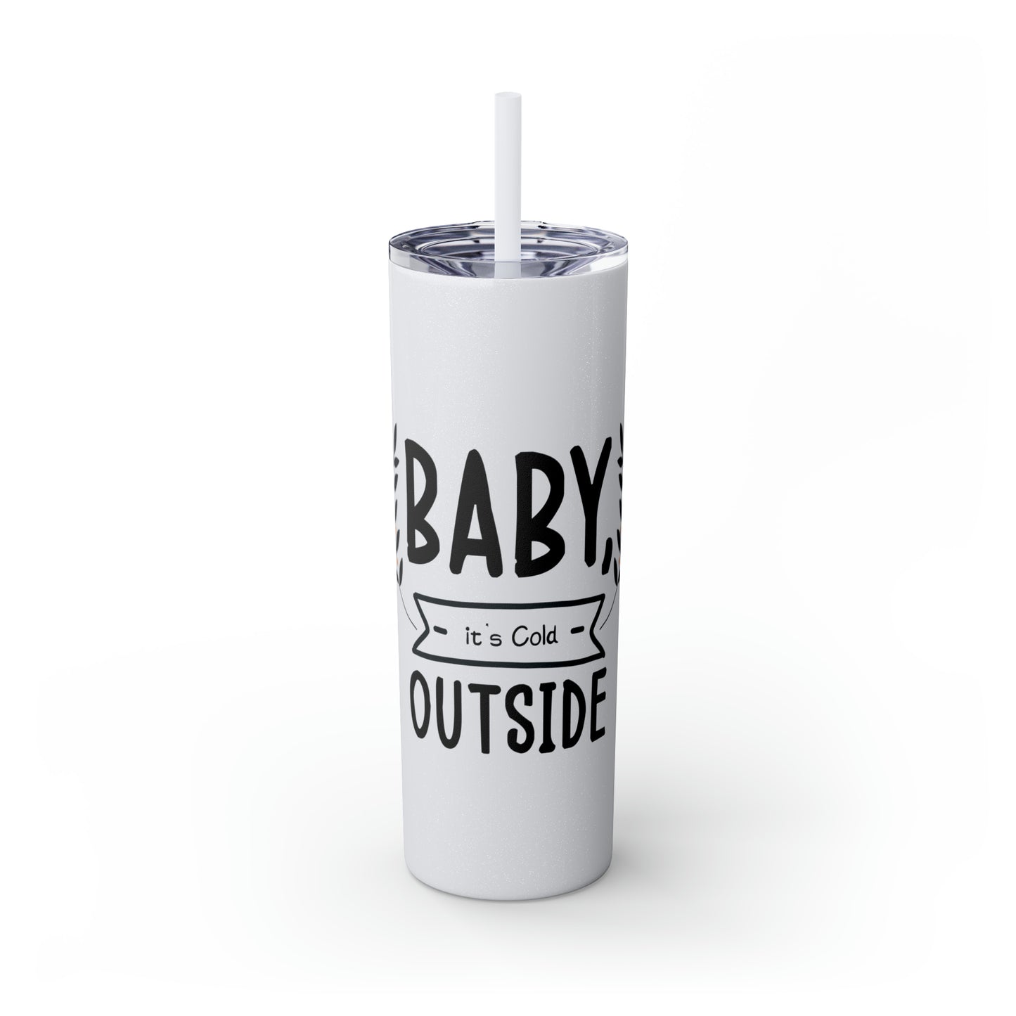 Baby It's Cold Outside Skinny Tumbler with Straw, 20oz