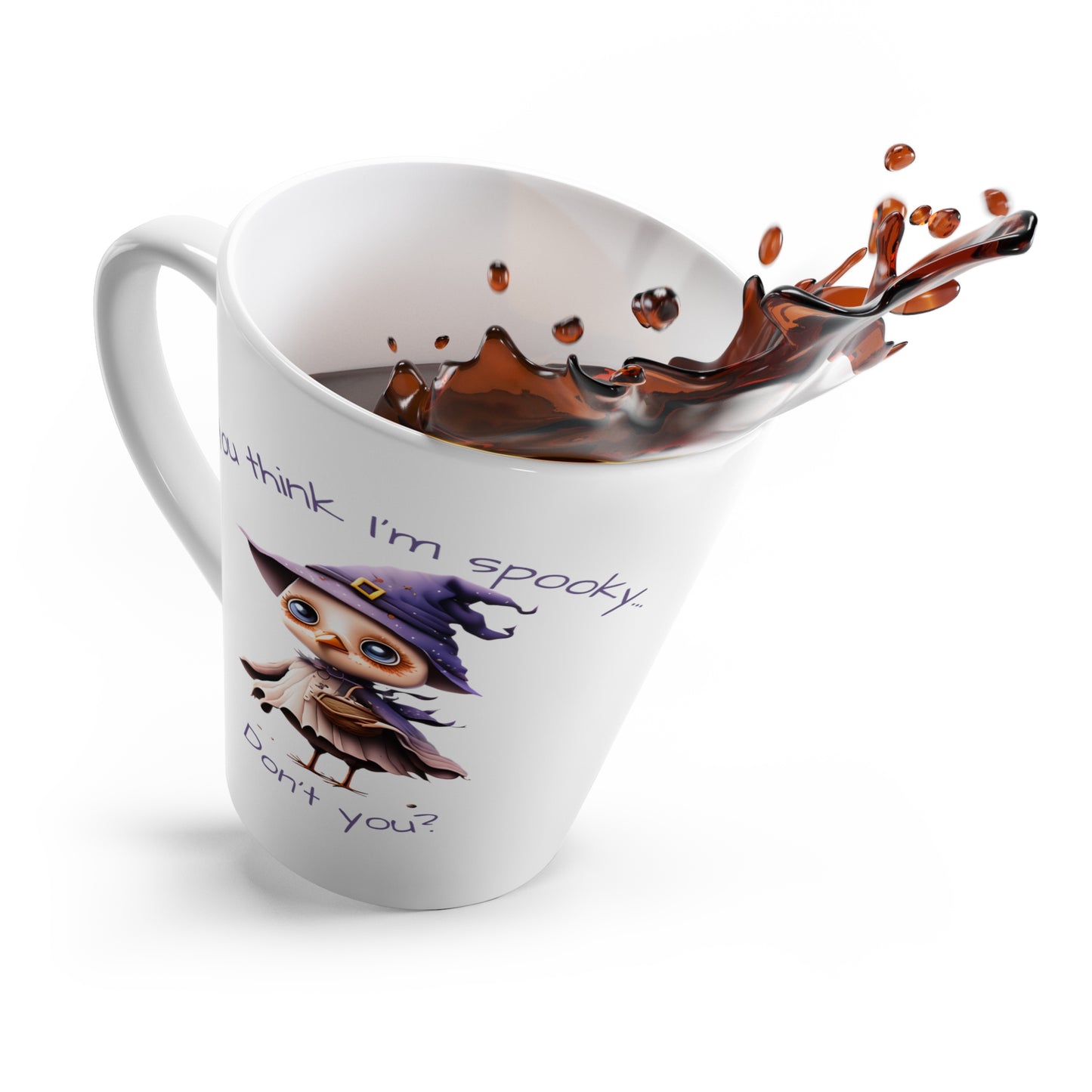 You Think I'm Spooky Latte Mug