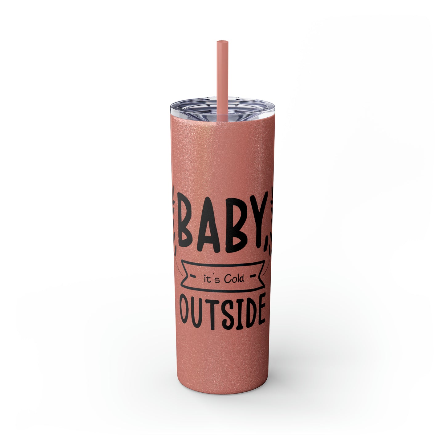 Baby It's Cold Outside Skinny Tumbler with Straw, 20oz