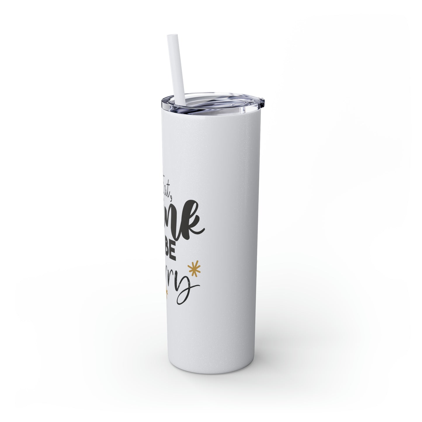 Eat Drink and Be Merry Skinny Tumbler with Straw, 20oz