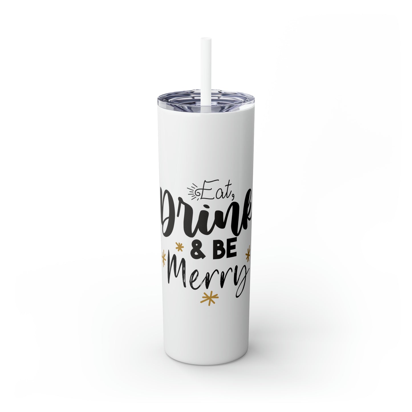 Eat Drink and Be Merry Skinny Tumbler with Straw, 20oz