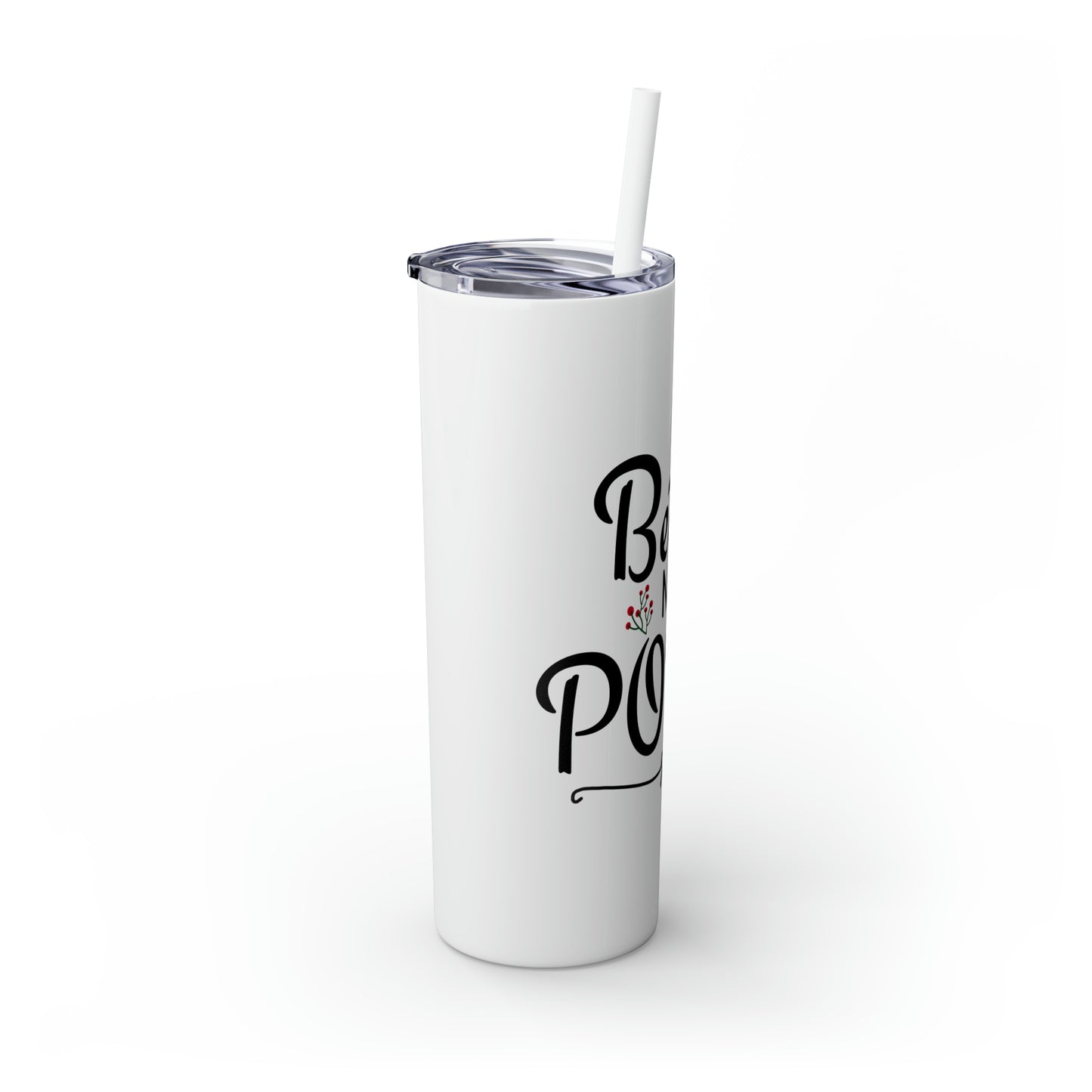 Better Not Pout Skinny Tumbler with Straw, 20oz