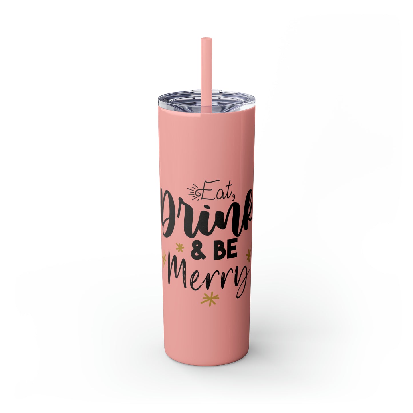 Eat Drink and Be Merry Skinny Tumbler with Straw, 20oz