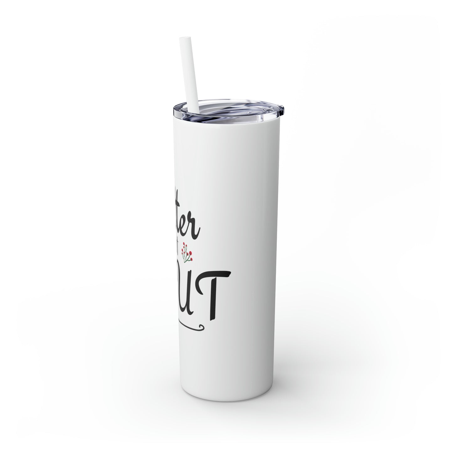 Better Not Pout Skinny Tumbler with Straw, 20oz