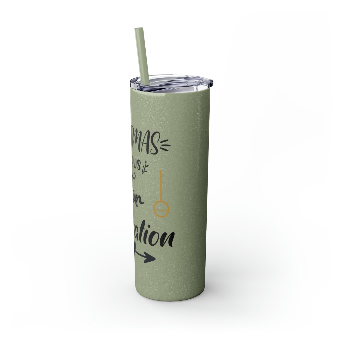 Christmas is Claus for Celebration Skinny Tumbler with Straw, 20oz