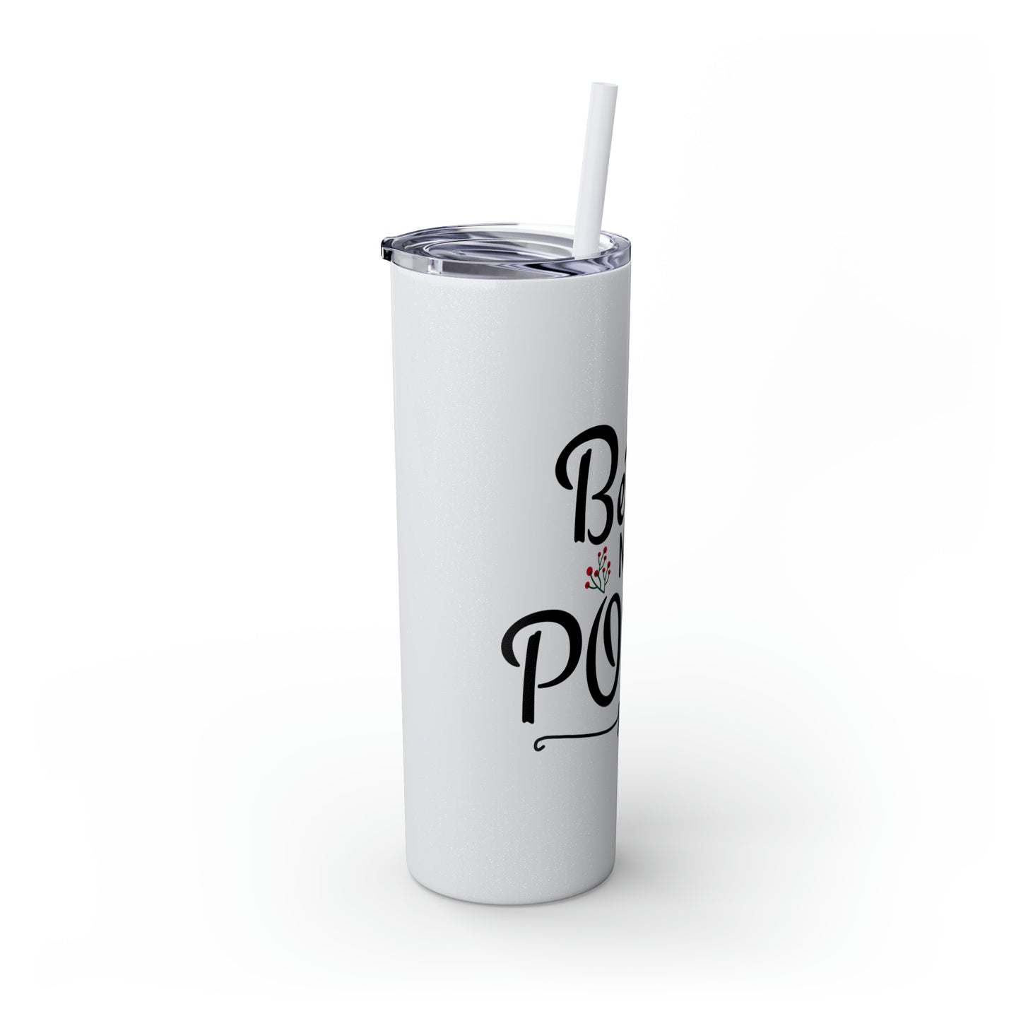 Better Not Pout Skinny Tumbler with Straw, 20oz