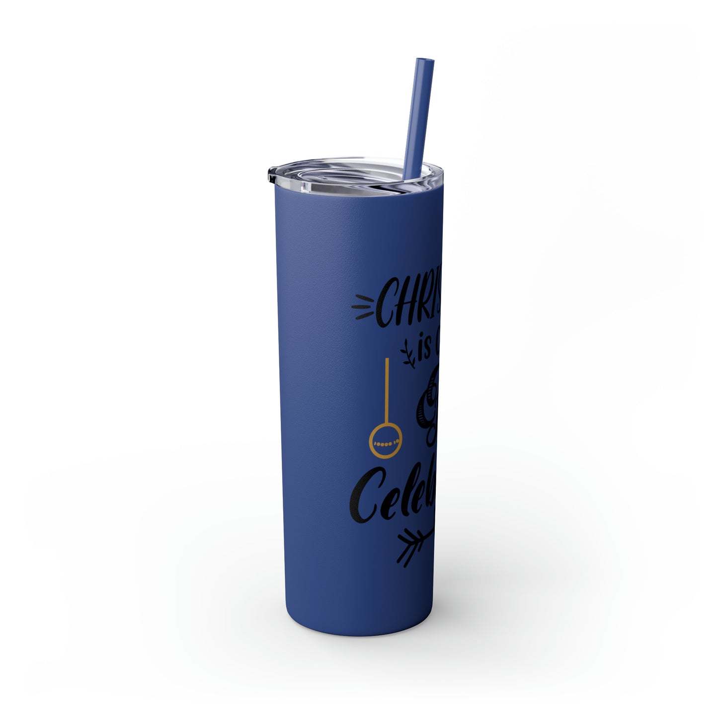 Christmas is Claus for Celebration Skinny Tumbler with Straw, 20oz