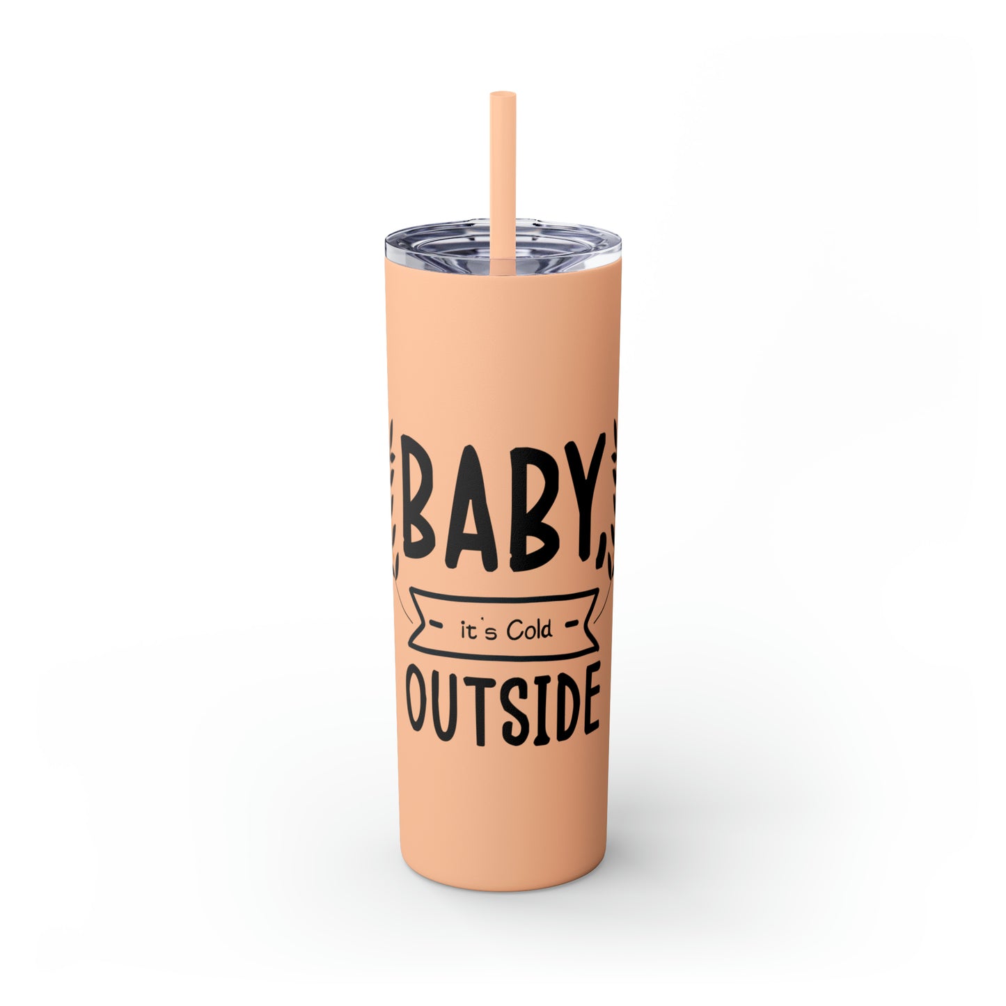 Baby It's Cold Outside Skinny Tumbler with Straw, 20oz