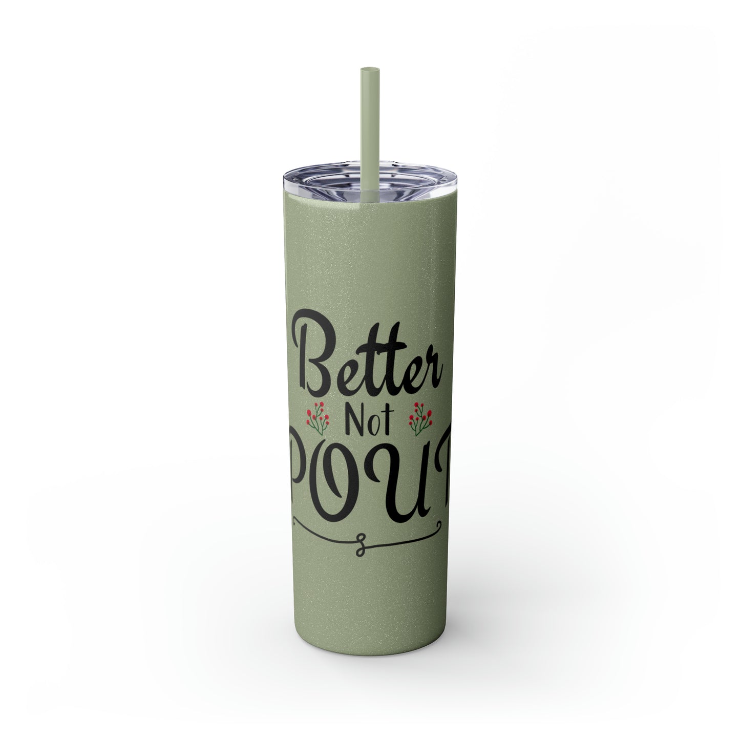 Better Not Pout Skinny Tumbler with Straw, 20oz