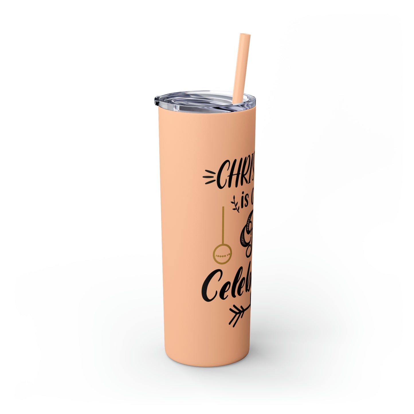 Christmas is Claus for Celebration Skinny Tumbler with Straw, 20oz
