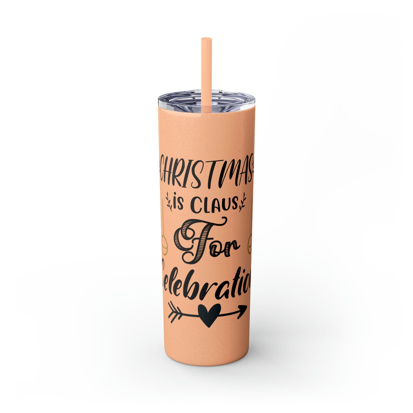 Christmas is Claus for Celebration Skinny Tumbler with Straw, 20oz