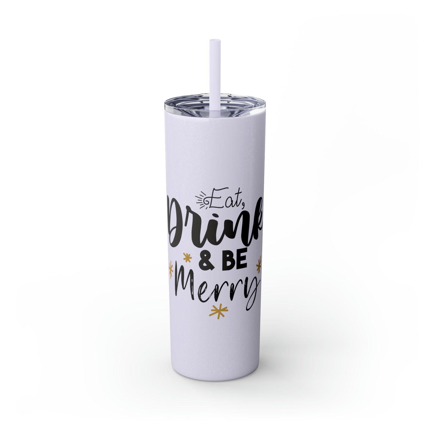 Eat Drink and Be Merry Skinny Tumbler with Straw, 20oz
