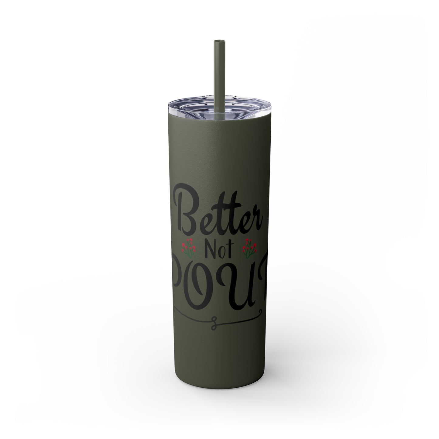 Better Not Pout Skinny Tumbler with Straw, 20oz
