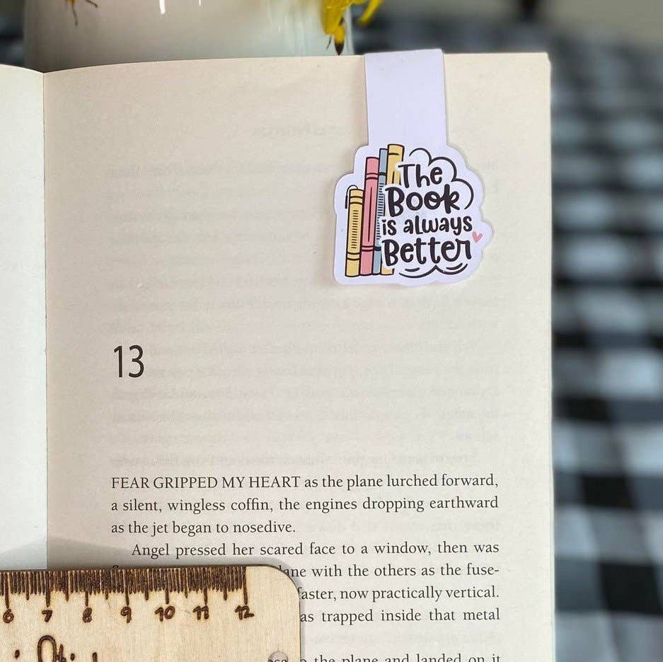 The book is always better. Magnetic bookmark. Reader gifts