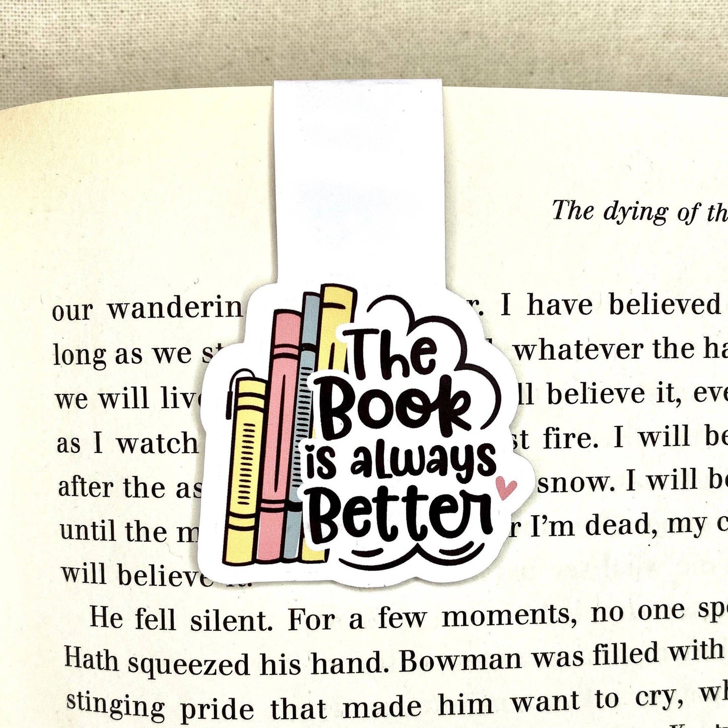 The book is always better. Magnetic bookmark. Reader gifts