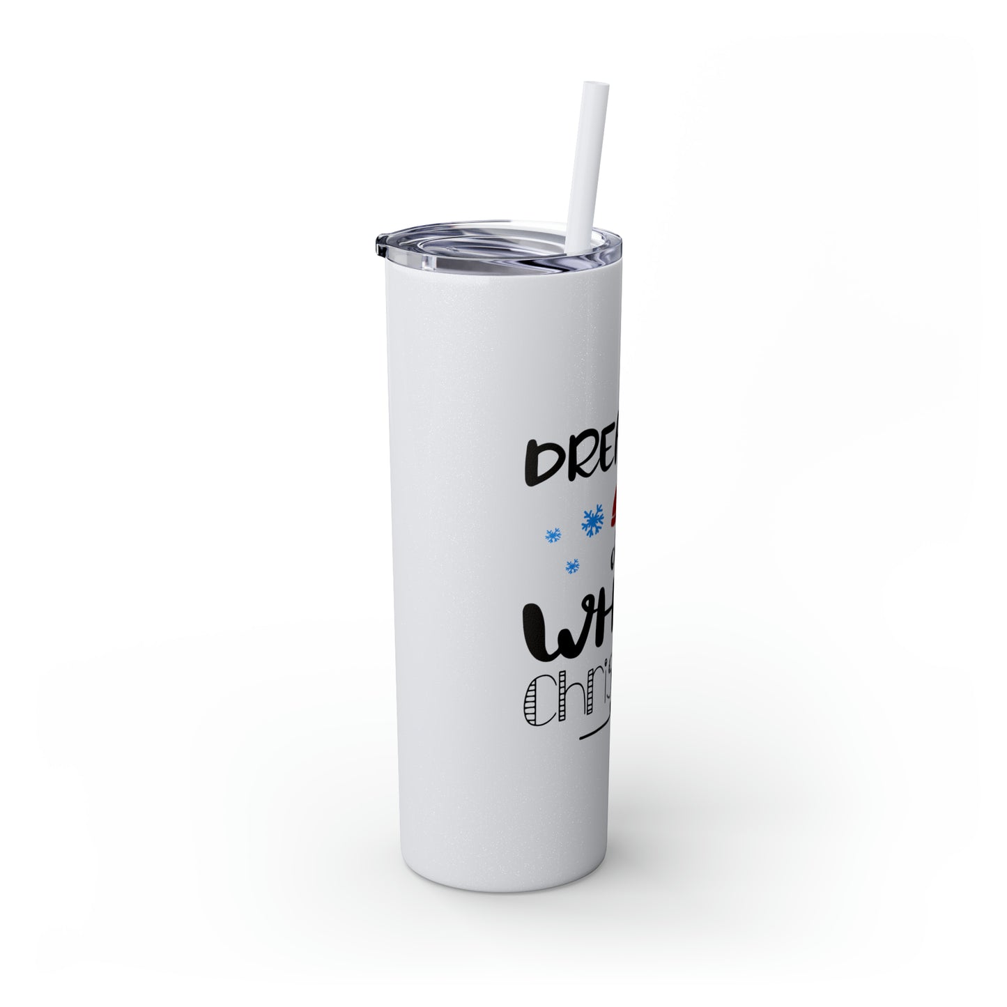 Dreaming of a White Christmas Skinny Tumbler with Straw, 20oz