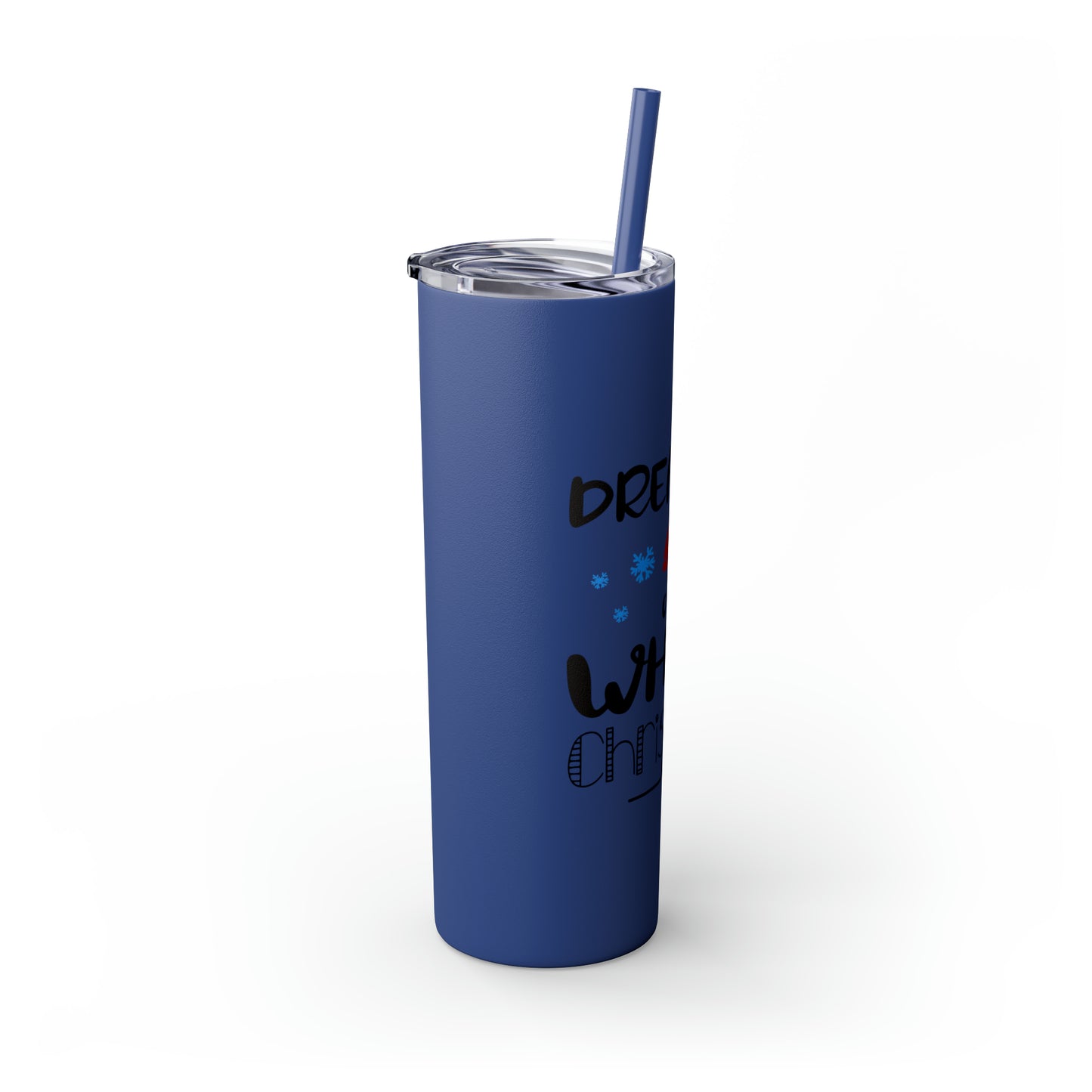 Dreaming of a White Christmas Skinny Tumbler with Straw, 20oz