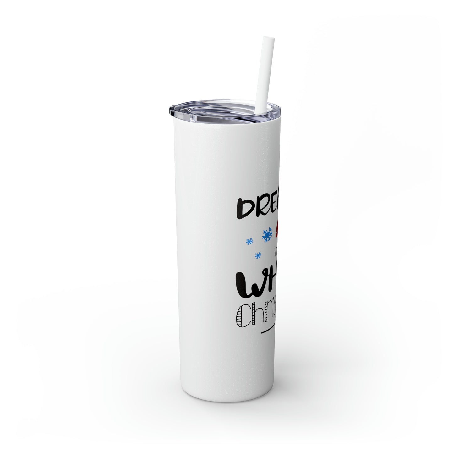 Dreaming of a White Christmas Skinny Tumbler with Straw, 20oz