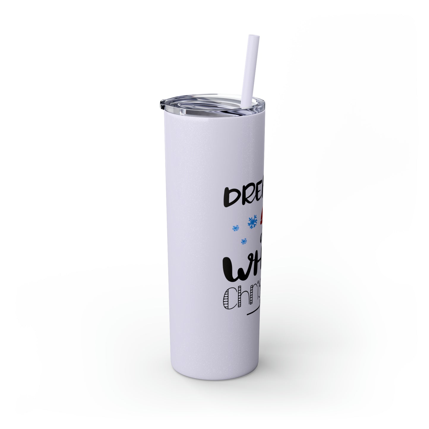 Dreaming of a White Christmas Skinny Tumbler with Straw, 20oz