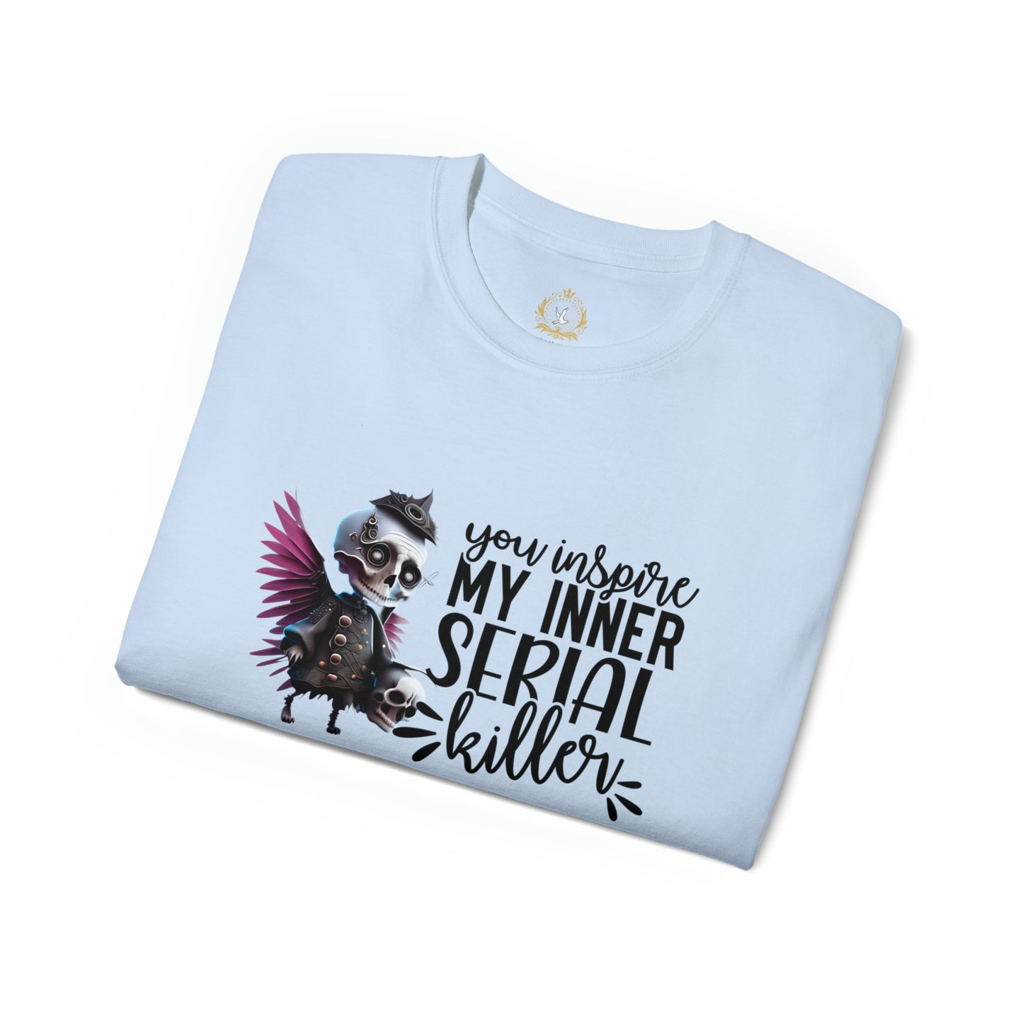 You Inspire My Inner Serial Killer Unisex Ultra Cotton Tee