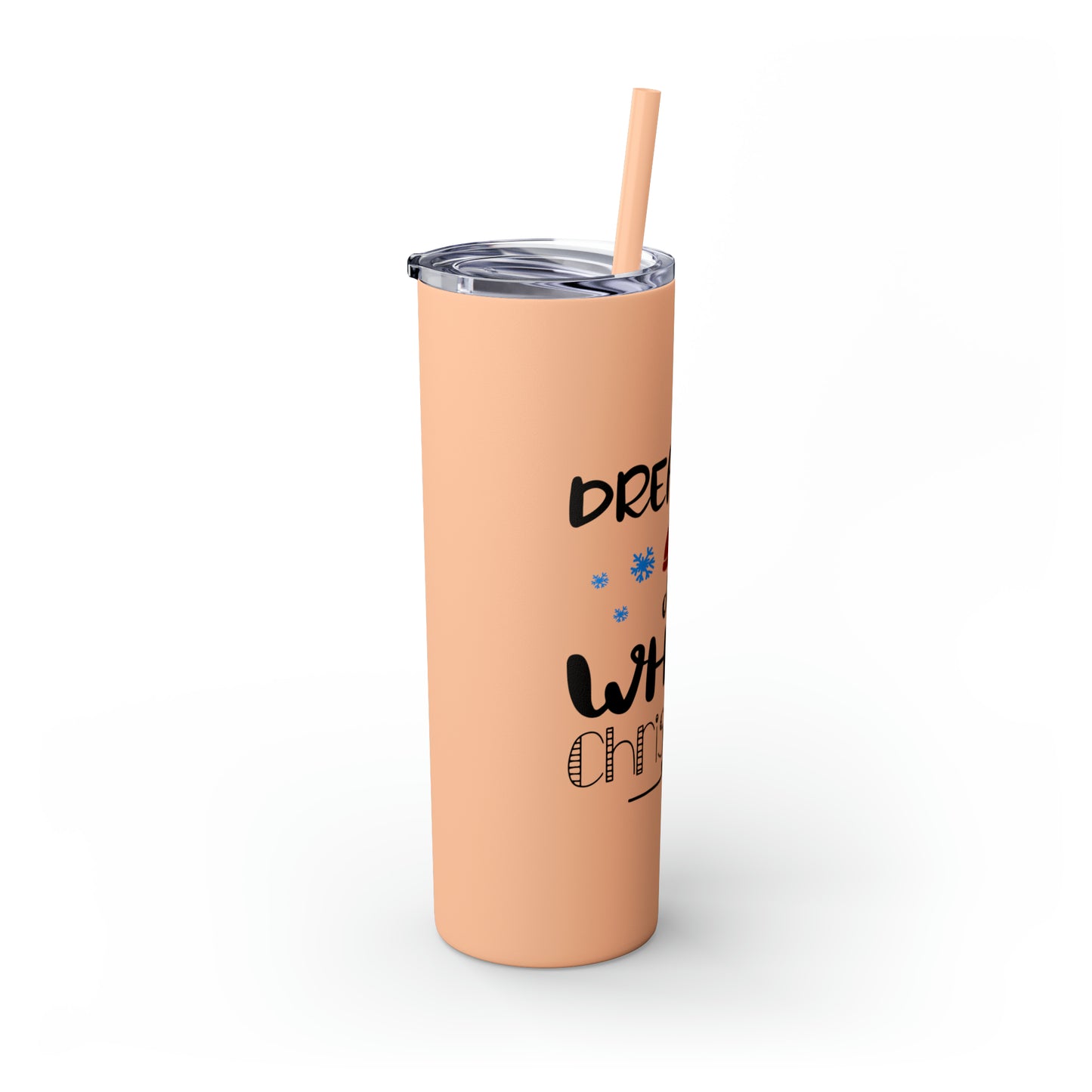 Dreaming of a White Christmas Skinny Tumbler with Straw, 20oz