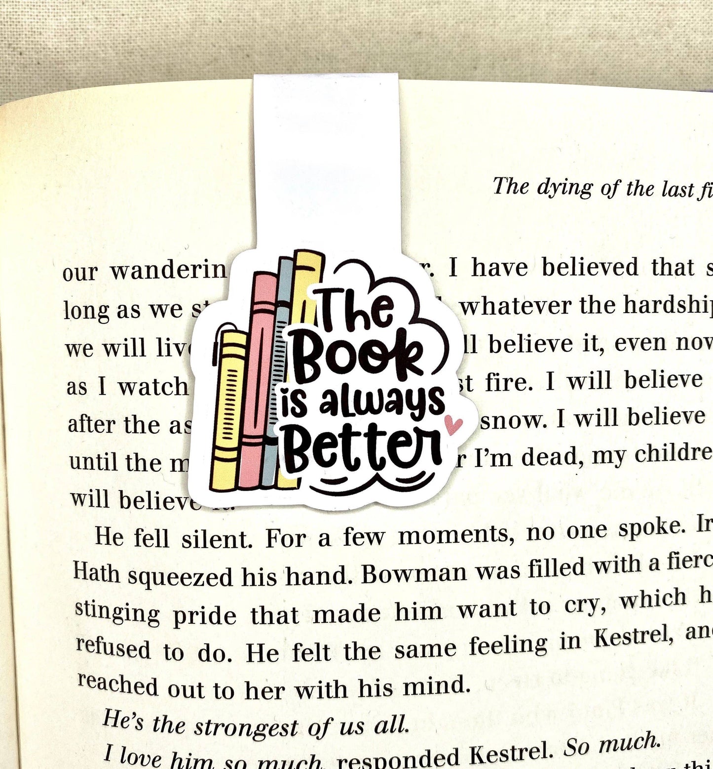 The book is always better. Magnetic bookmark. Reader gifts