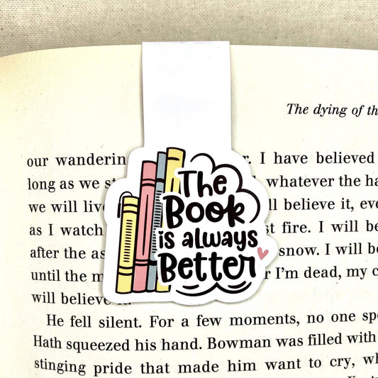 The book is always better. Magnetic bookmark. Reader gifts